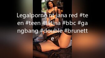 Legalporno nt jana red #teen #teen #latina #bbc #gangbang #double #brunette