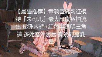 南韩小胖约啪高颜值内衣模特 妖精级别摄魂吸茎 水蛇腰挛动榨汁 精液蠢蠢欲动 极品反差尤物 (1)