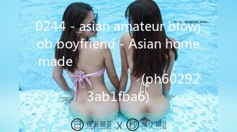 0244 - asian amateur blowjob boyfriend - Asian homemade ไทย โม๊คควยก่อนนอนสบายตัว (ph602923ab1fba6)