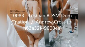 0083 - Lesbian BDSM Domination ／ Andrew Cross (ph63a32f49000ea)