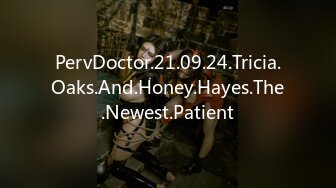 PervDoctor.21.09.24.Tricia.Oaks.And.Honey.Hayes.The.Newest.Patient