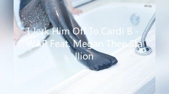 I Jerk Him Off To Cardi B - WAP Feat. Megan Thee Stallion