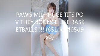 PAWG MILF HUGE TITS POV THEY BOUNCE LIKE BASKETBALLS!!!! (651dcb405d9a3)